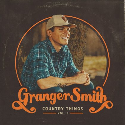 REVIEW: GRANGER SMITH - COUNTRY THINGS VOL 1 (2020) - Maximum Volume Music