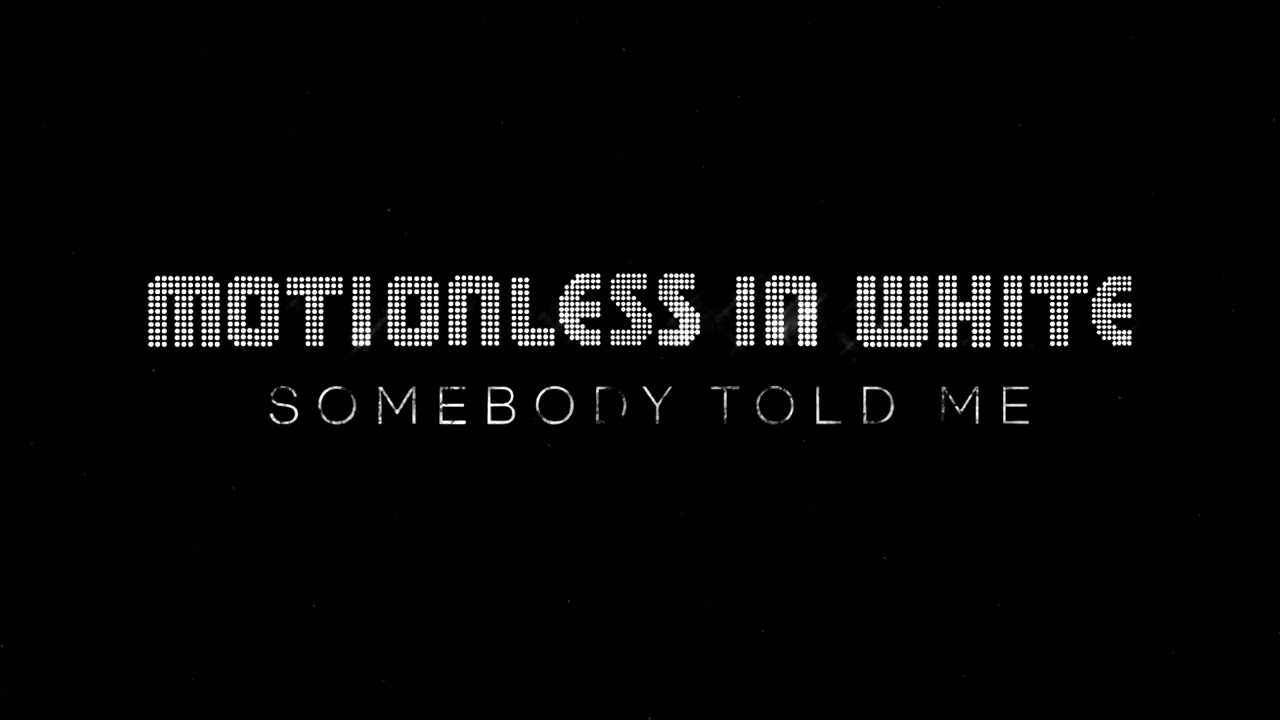 Somebody told me песня. Somebody told me Motionless in White. Motionless in White Somebody told me обложка. Motionless in White Somebody told. Motionless in White Somebody told me (the Killers Cover).